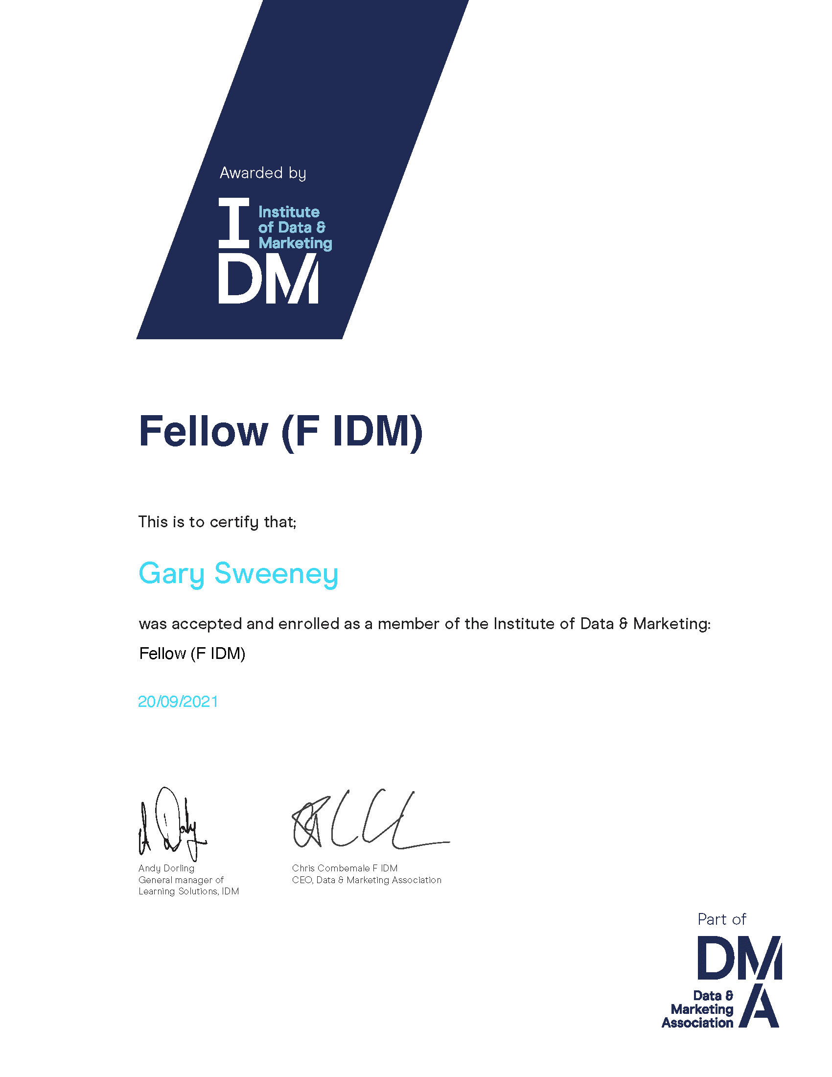Awarded by Institute of Data & Marketing. Part of Data & Marketing Association. This is to verify that Gary Sweeney was accepted and enrolled as a member of the Insitute of Data & Marketing: Fellow (F IDM)